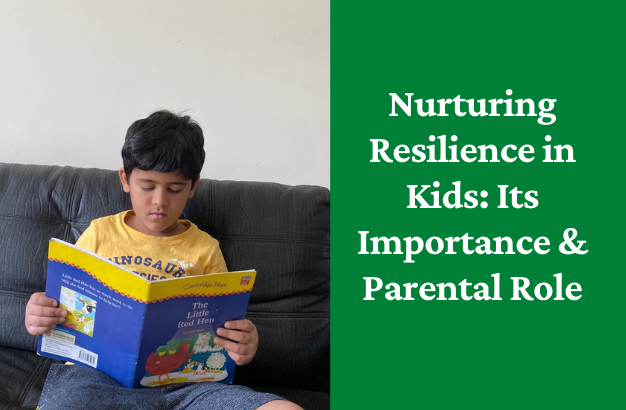 Nurturing Resilience in Kids: Its Importance & Parental Role